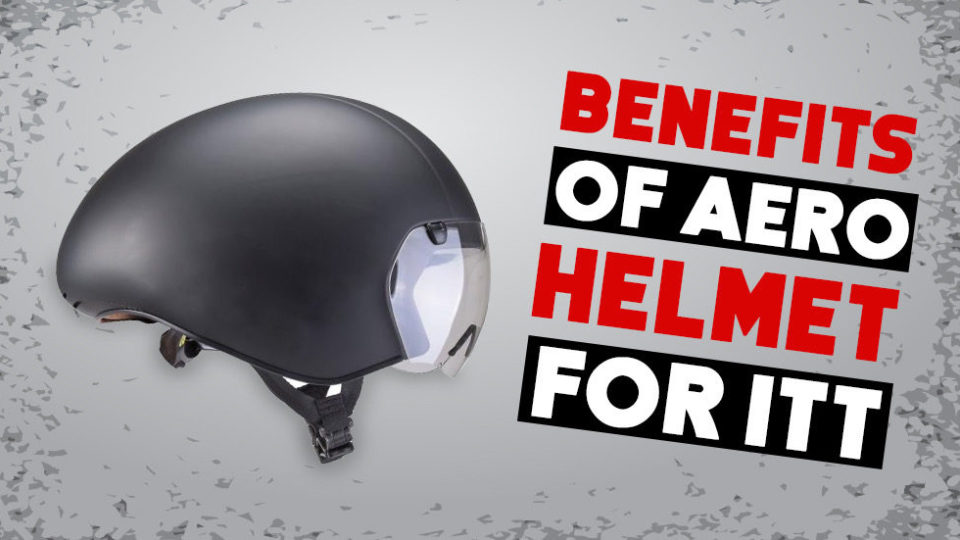 benefits of aero helmet for itt